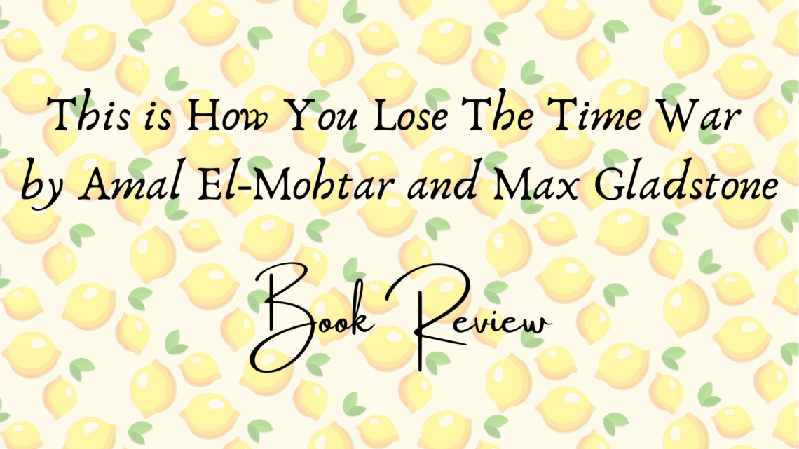 This is How You Lose The Time War book review header