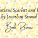 the outlaws Scarlett and browne book review header